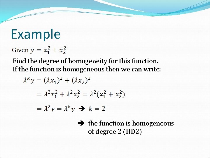 Example Find the degree of homogeneity for this function. If the function is homogeneous