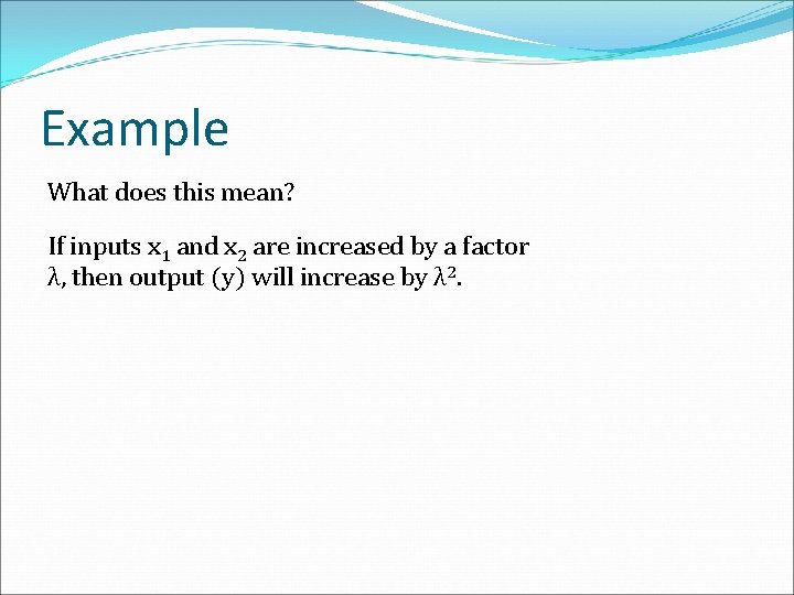 Example What does this mean? If inputs x 1 and x 2 are increased