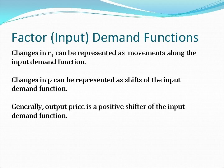 Factor (Input) Demand Functions Changes in r 1 can be represented as movements along