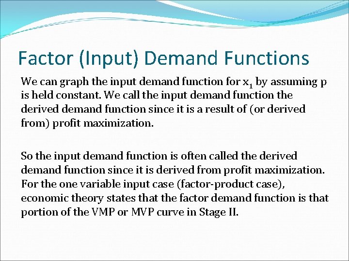 Factor (Input) Demand Functions We can graph the input demand function for x 1