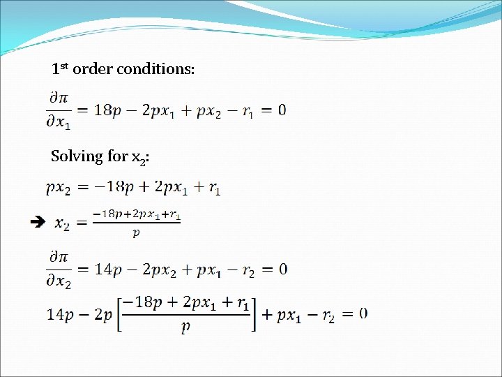 1 st order conditions: Solving for x 2: 