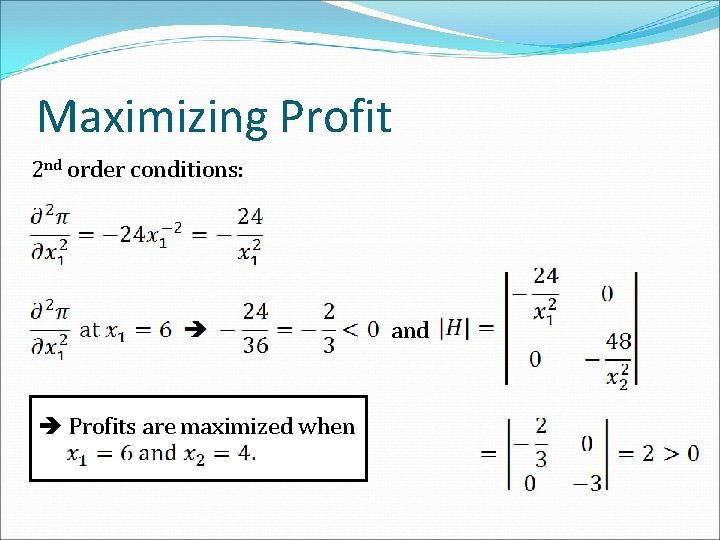 Maximizing Profit 2 nd order conditions: and Profits are maximized when 