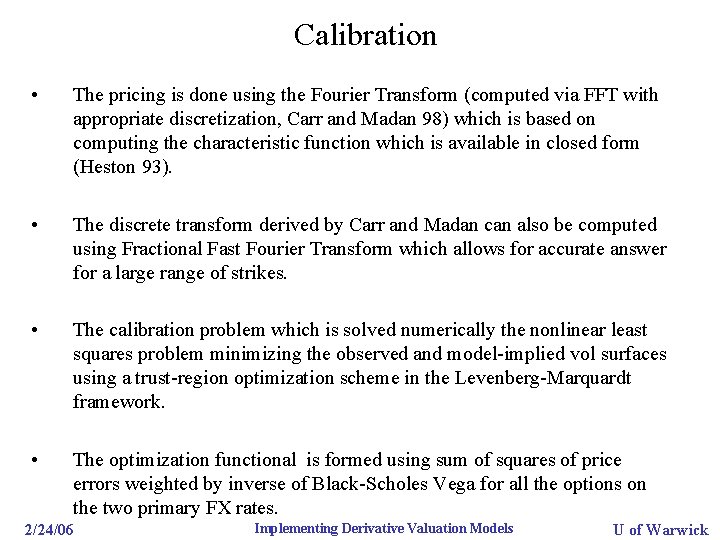 Calibration • The pricing is done using the Fourier Transform (computed via FFT with