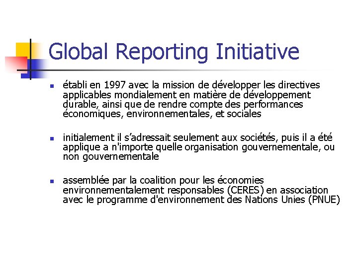 Global Reporting Initiative n n n établi en 1997 avec la mission de développer