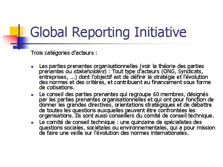 Global Reporting Initiative Trois catégories d'acteurs : n n n Les parties prenantes organisationnelles