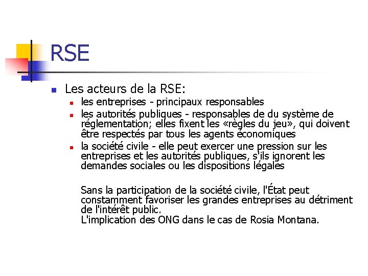 RSE n Les acteurs de la RSE: n n n les entreprises - principaux