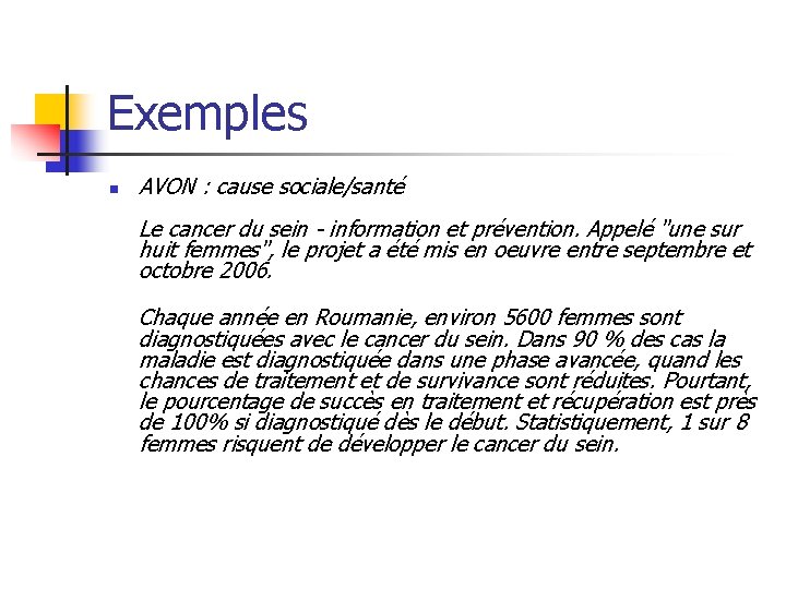 Exemples n AVON : cause sociale/santé Le cancer du sein - information et prévention.