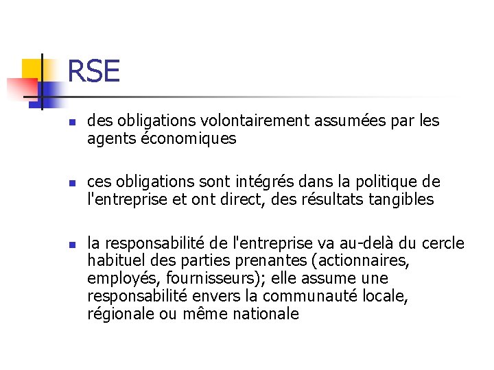 RSE n n n des obligations volontairement assumées par les agents économiques ces obligations