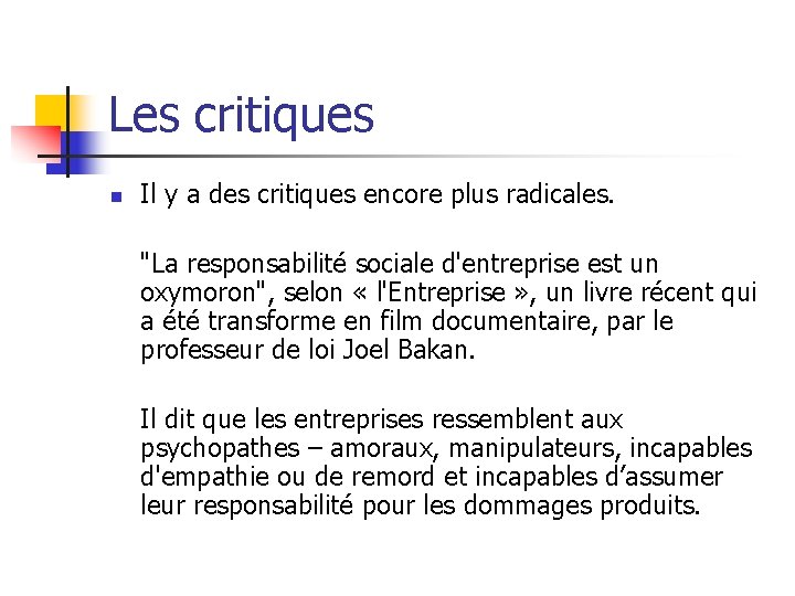 Les critiques n Il y a des critiques encore plus radicales. "La responsabilité sociale