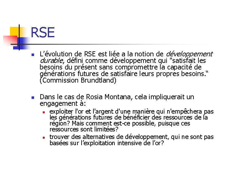 RSE n n L’évolution de RSE est liée a la notion de développement durable,