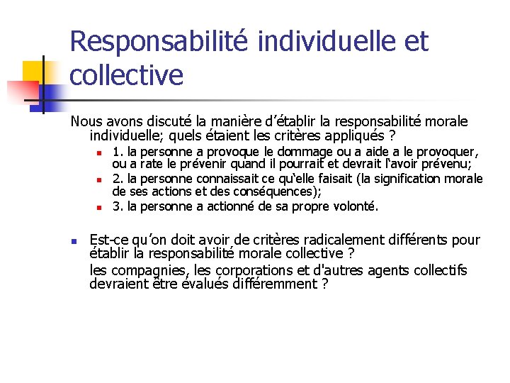 Responsabilité individuelle et collective Nous avons discuté la manière d’établir la responsabilité morale individuelle;