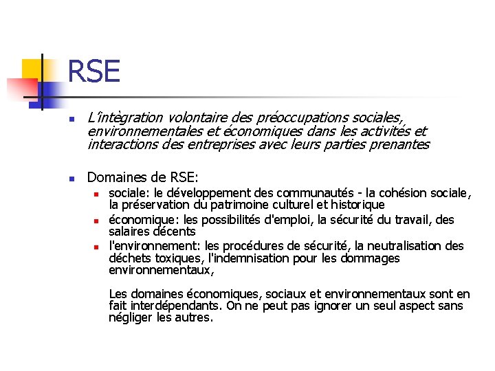 RSE n n L’intègration volontaire des préoccupations sociales, environnementales et économiques dans les activités