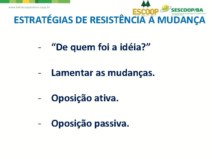 ESTRATÉGIAS DE RESISTÊNCIA A MUDANÇA - “De quem foi a idéia? ” - Lamentar