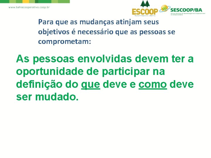 Para que as mudanças atinjam seus objetivos é necessário que as pessoas se comprometam: