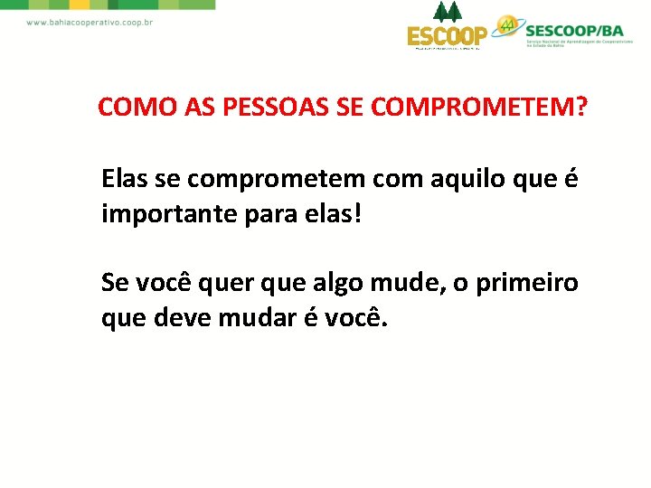 COMO AS PESSOAS SE COMPROMETEM? Elas se comprometem com aquilo que é importante para