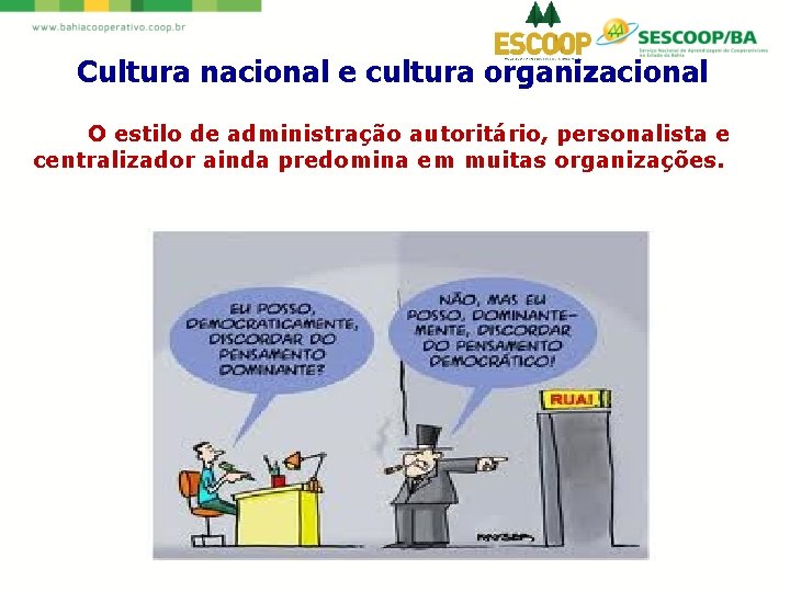 Cultura nacional e cultura organizacional O estilo de administração autoritário, personalista e centralizador ainda