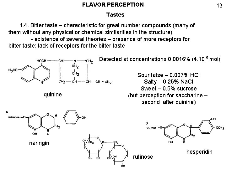 FLAVOR PERCEPTION 13 Tastes 1. 4. Bitter taste – characteristic for great number compounds