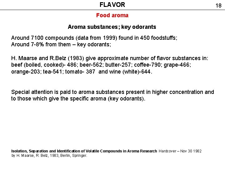 FLAVOR 18 Food aroma Aroma substances; key odorants Around 7100 compounds (data from 1999)