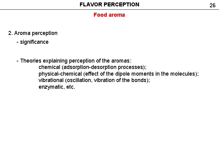 FLAVOR PERCEPTION Food aroma 2. Aroma perception - significance - Theories explaining perception of