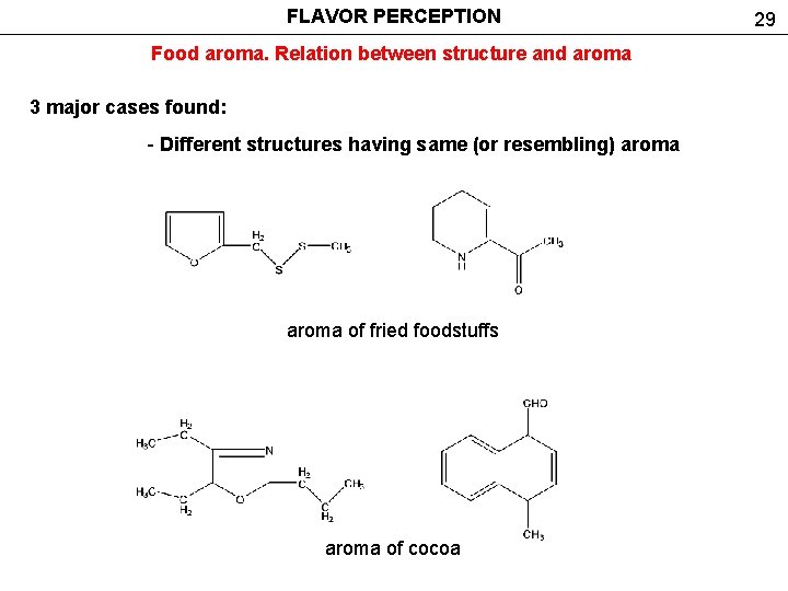 FLAVOR PERCEPTION Food aroma. Relation between structure and aroma 3 major cases found: -