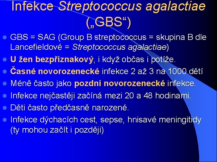 Infekce Streptococcus agalactiae („GBS“) l l l l GBS = SAG (Group B streptococcus