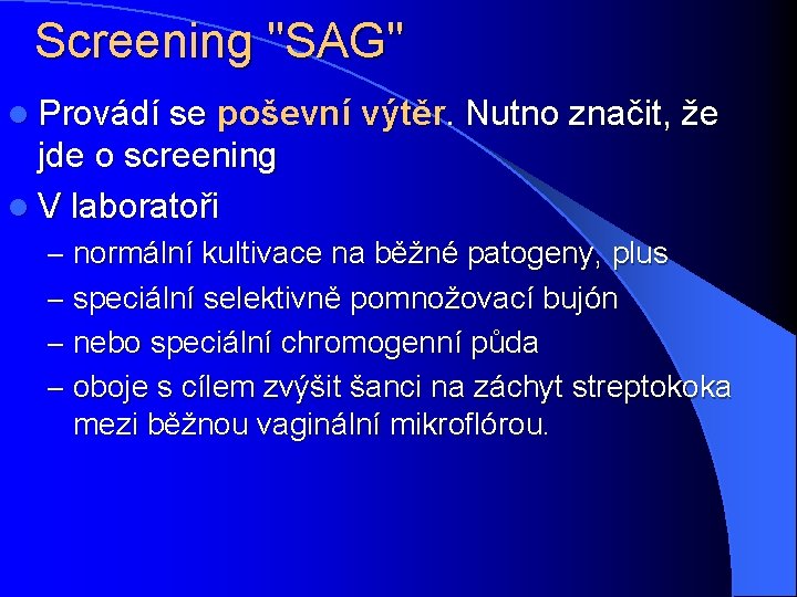Screening "SAG" l Provádí se poševní výtěr. Nutno značit, že jde o screening l