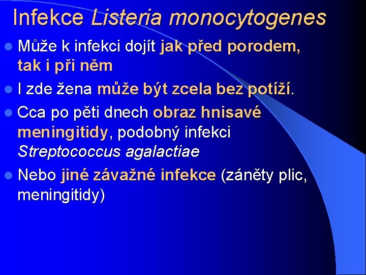 Infekce Listeria monocytogenes l Může k infekci dojít jak před porodem, tak i při