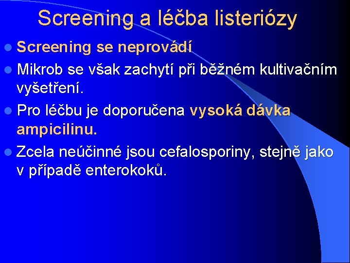 Screening a léčba listeriózy l Screening se neprovádí l Mikrob se však zachytí při