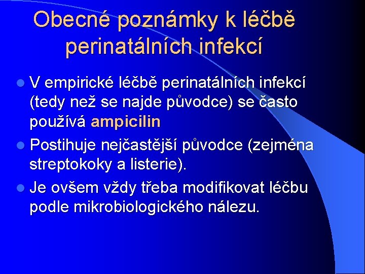 Obecné poznámky k léčbě perinatálních infekcí l V empirické léčbě perinatálních infekcí (tedy než