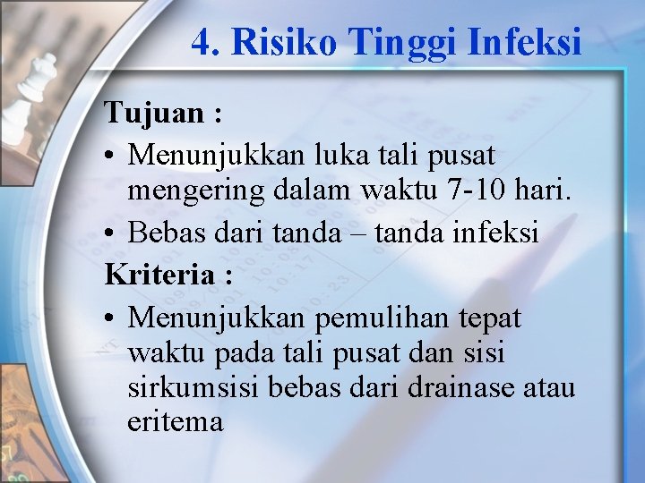 4. Risiko Tinggi Infeksi Tujuan : • Menunjukkan luka tali pusat mengering dalam waktu