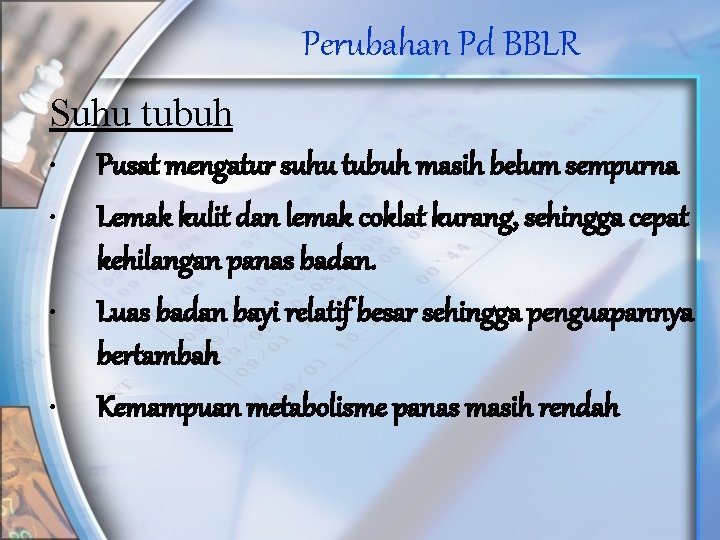 Perubahan Pd BBLR Suhu tubuh • • Pusat mengatur suhu tubuh masih belum sempurna