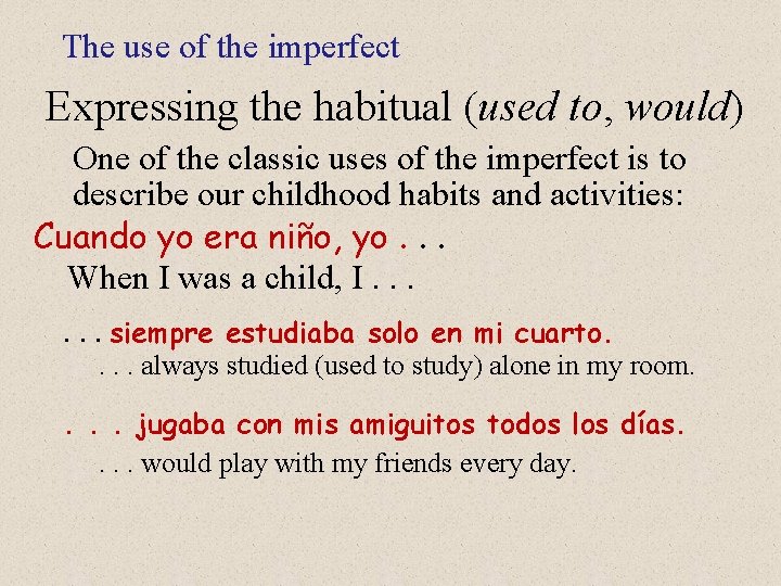 The use of the imperfect Expressing the habitual (used to, would) One of the