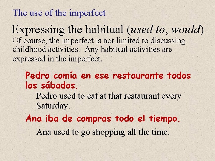 The use of the imperfect Expressing the habitual (used to, would) Of course, the