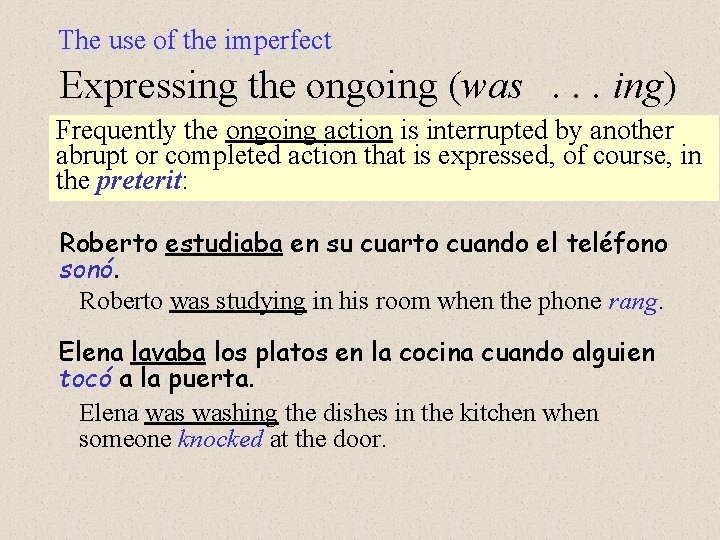 The use of the imperfect Expressing the ongoing (was. . . ing) Frequently the