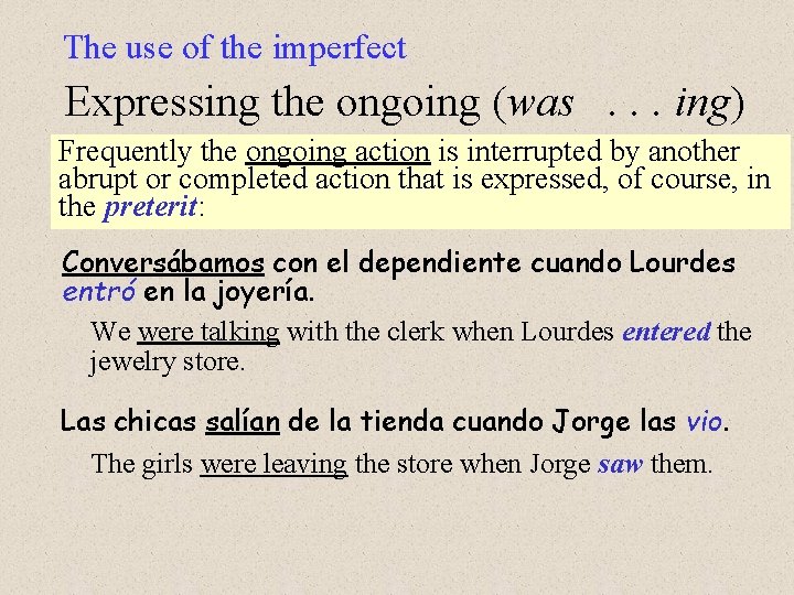 The use of the imperfect Expressing the ongoing (was. . . ing) Frequently the