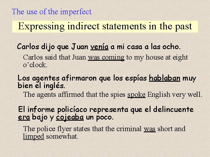 The use of the imperfect Expressing indirect statements in the past Carlos dijo que