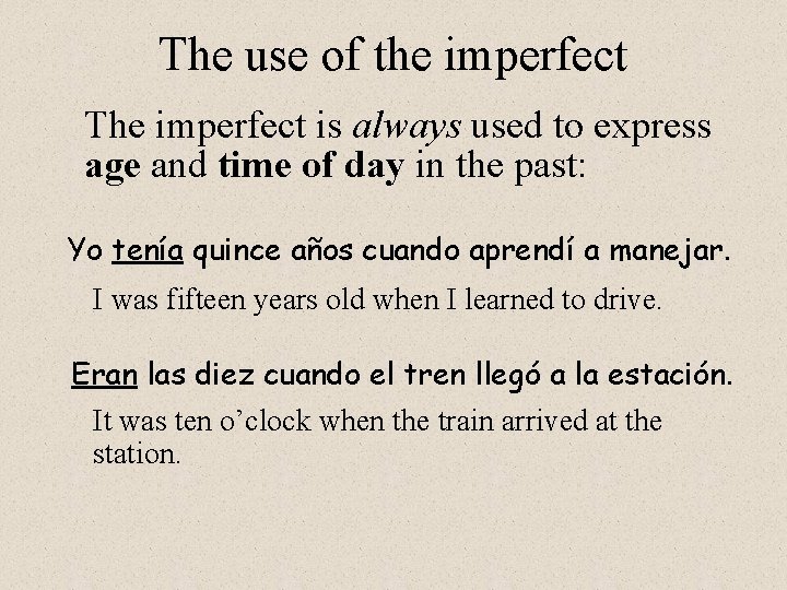 The use of the imperfect The imperfect is always used to express age and