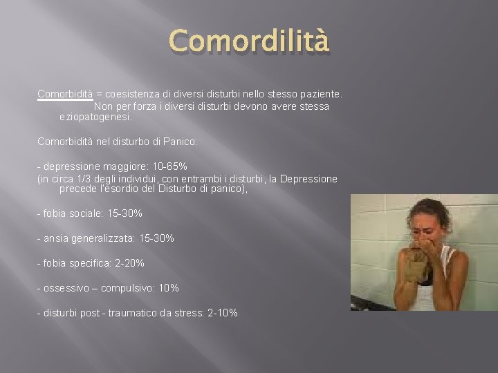 Comordilità Comorbidità = coesistenza di diversi disturbi nello stesso paziente. Non per forza i