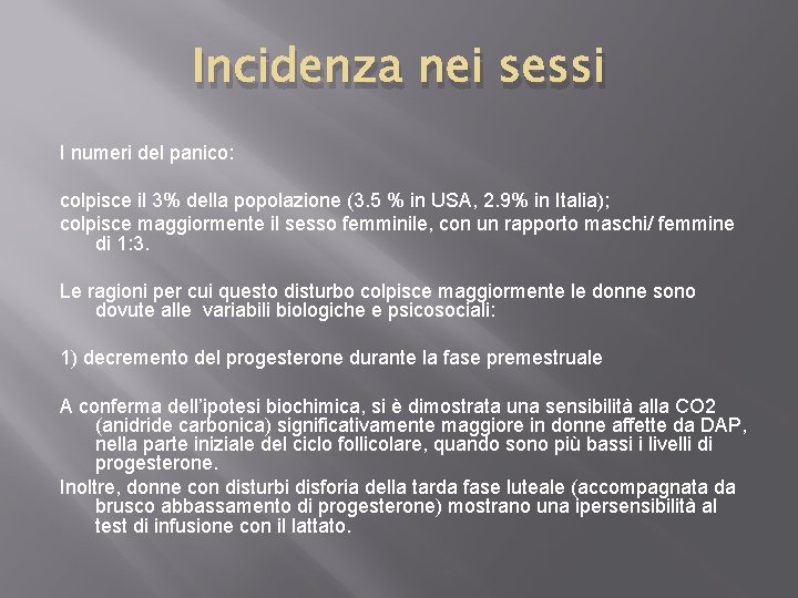 Incidenza nei sessi I numeri del panico: colpisce il 3% della popolazione (3. 5