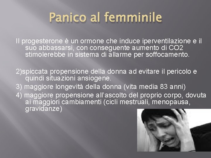 Panico al femminile Il progesterone è un ormone che induce iperventilazione e il suo