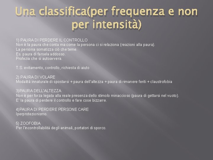 Una classifica(per frequenza e non per intensità) 1) PAURA DI PERDERE IL CONTROLLO Non