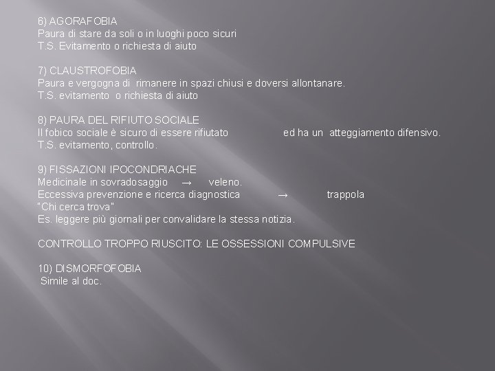 6) AGORAFOBIA Paura di stare da soli o in luoghi poco sicuri T. S.