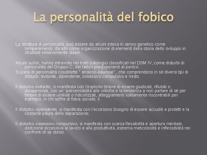 La personalità del fobico La struttura di personalità, può essere da alcuni intesa in