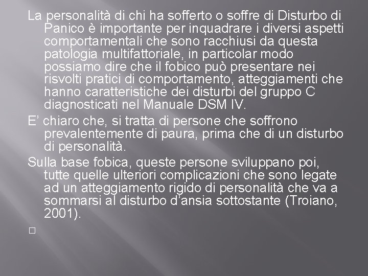 La personalità di chi ha sofferto o soffre di Disturbo di Panico è importante