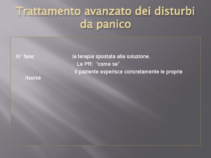 Trattamento avanzato dei disturbi da panico III° fase: la terapia spostata alla soluzione. Le