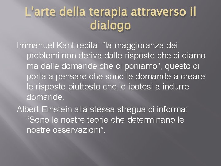 L’arte della terapia attraverso il dialogo Immanuel Kant recita: “la maggioranza dei problemi non