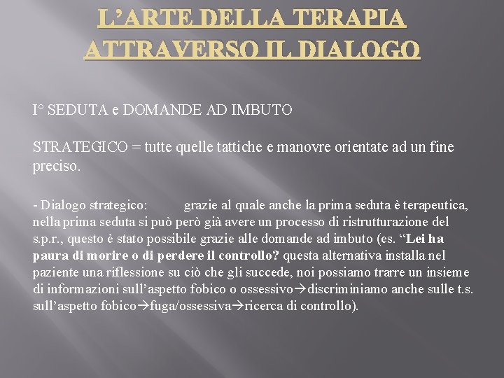 L’ARTE DELLA TERAPIA ATTRAVERSO IL DIALOGO I° SEDUTA e DOMANDE AD IMBUTO STRATEGICO =