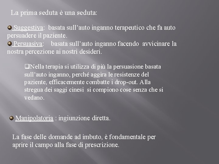 La prima seduta è una seduta: Suggestiva: basata sull’auto inganno terapeutico che fa auto