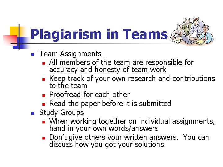 Plagiarism in Teams n n Team Assignments n All members of the team are