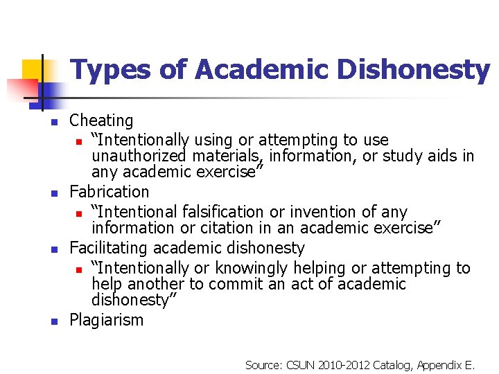 Types of Academic Dishonesty n n Cheating n “Intentionally using or attempting to use